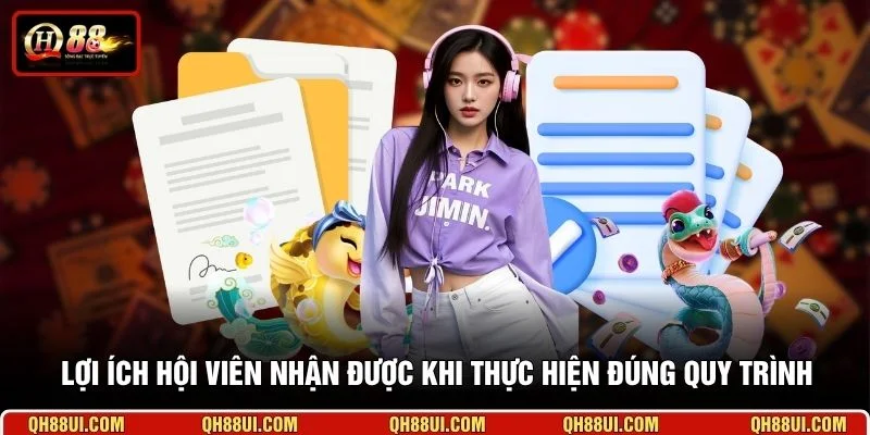 Lợi ích hội viên nhận được khi thực hiện đúng quy trình