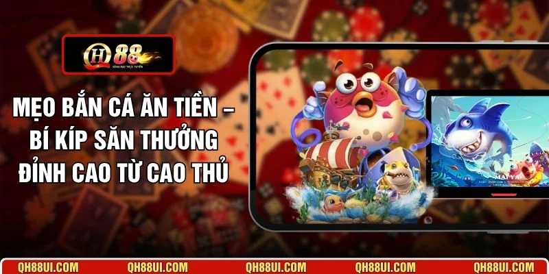 Mẹo Bắn Cá Ăn Tiền