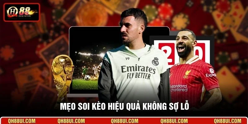 Mẹo soi kèo hiệu quả không sợ lỗ