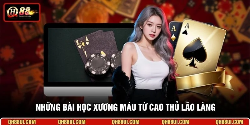 Những bài học xương máu từ cao thủ lão làng