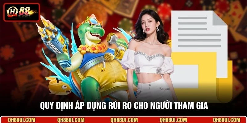Quy định áp dụng rủi ro cho người tham gia