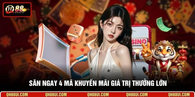 Săn ngay 4 mã khuyến mãi giá trị thưởng lớn